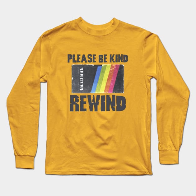 PLEASE BE KIND - REWIND #5 Long Sleeve T-Shirt by RickTurner